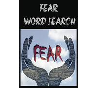FEAR WORD SEARCH: A Challenging Word Search Puzzle Book for Adults Featuring Themes of Fear, Thrills, and Spine-Chilling Entertainment