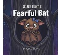 Fearful Bat: A Mindful Bedtime Story About Overcoming Fear, Finding Courage, and Self-Regulation