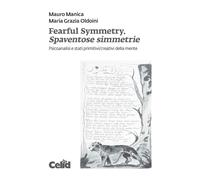Fearful symmetry. Spaventose simmetrie. Psicoanalisi e stati primitivi/cre...
