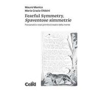 Fearful symmetry. Spaventose simmetrie. Psicoanalisi e stati primitivi/creativi della mente