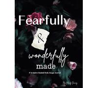 Fearfully and Wonderfully Made: A Scripture-Guided Body Image Journal