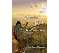 Fearfully and Wonderfully Made: From Victim to Victor
