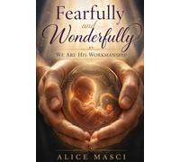 Fearfully and Wonderfully: We Are His Workmanship