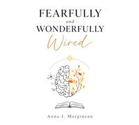 Fearfully and Wonderfully Wired: A Christian Guide to Understanding ADHD, Autism, AuDHD, and the Neurodivergent Mind