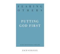 Fearing Others (31-Day Devotionals for Life): Putting God First