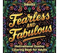 Fearless and Fabulous: Motivational Quotes Coloring Book for Teens & Adults