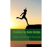 Fearless by Gods Design: Walking in the Gifts from God