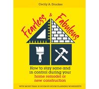 Fearless & Fabulous:: How to Stay Sane and In Control during Your Remodel or New Construction