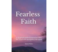 Fearless Faith: A 52-week guided journal to calm the mind and strengthen the spirit