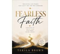 Fearless Faith: Fearless Faith: Trusting God When You Can't See the Way Forward