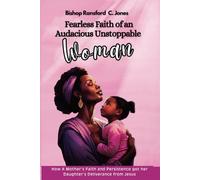 Fearless Faith of An Audacious, Unstoppable Woman