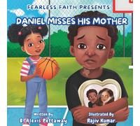 Fearless Faith Presents: Daniel Misses His Mother