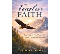 Fearless Faith: Trusting Yourself When Life Feels Uncertain