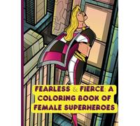 Fearless & Fierce: A Coloring Book of Female Superheroes