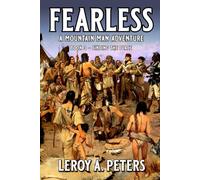 Fearless: Finding The Peace: A Mountain Man Adventure