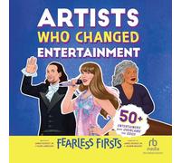 Fearless Firsts: Artists Who Changed Entertainment: 50+ Entertainers Who Overcame the Odds