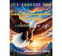 FEARLESS FRIEND: color your courage with brave animals: coloring courage