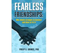 Fearless Friendships: Why Adults Struggle to Connect and How to Fix it