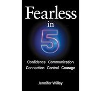Fearless in 5: Confidence, communication, connection, control, courage