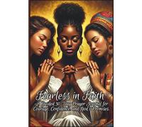 Fearless in Faith:: A 30-Day Guided Prayer Journal for Women Seeking Courage, Confidence & God’s Promises