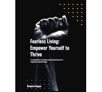 Fearless Living: Empower yourself to Thrive