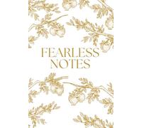 Fearless Notes - Gold Note Book: Courage lives in the small steps you take every day.