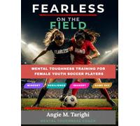 Fearless on the Field: Mental Toughness Training for Female Youth Soccer Players