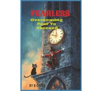 Fearless: Overcoming fear to succeed