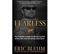 Fearless: The Undaunted Courage and Ultimate Sacrifice of Navy SEAL Team SIX Operator Adam Brown by Blehm, Eric (2013) Paperback