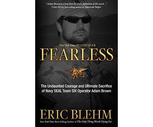 Fearless: The Undaunted Courage and Ultimate Sacrifice of Navy SEAL Team SIX Operator Adam Brown by Blehm, Eric (2013) Paperback