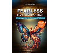 Fearless transformation: A Journey to Self-Confidence and Fulfillment