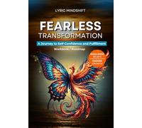Fearless transformation: A Journey to Self-Confidence and Fulfillment - Workbook / Roadmap