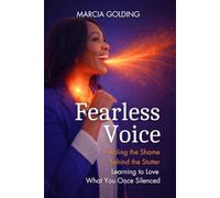 Fearless Voice: Healing the Shame Behind the Stutter / Learning to Love What You Once Silenced