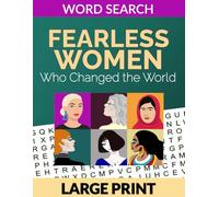 Fearless Women Who Changed the World; 100 Famous Women in History: Large Print Word Search Puzzles for Relaxation and Brain Boost; (Active Minds Books for Adults)
