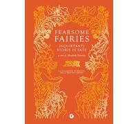 Fearsome fairies. Inquietanti storie di fate