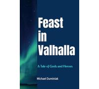 Feast in Valhalla: A Tale of Gods and Heroes