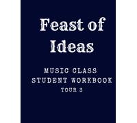 Feast of Ideas Music Class Student Workbook Tour 3: Listening Activities, TIme & Place, and Composer Connections