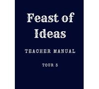 Feast of Ideas Teacher Manual Tour 3: A Charlotte Mason inspired homeschool curriculum