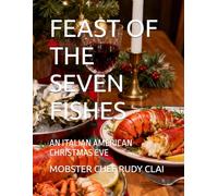 FEAST OF THE SEVEN FISHES: AN ITALIAN AMERICAN CHRISTMAS EVE