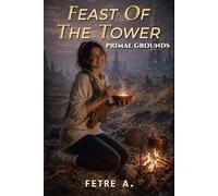 Feast Of The Tower: Primal Grounds