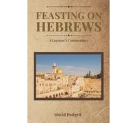 Feasting on Hebrews: A Layman's Commentary