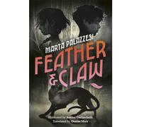 Feather and Claw: a mysterious curse, a fast-paced adventure, and a secret that will change everything