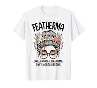 Feather Like A Normal Grandma Only More Awesome - Panino disordinato Maglietta