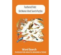 Feathered Finds: Bird Names Word Search Puzzles: Engaging Brain Teasers for Bird Lovers and Puzzle Enthusiasts