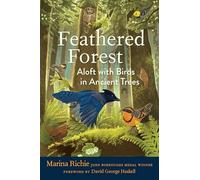 Feathered Forest: Aloft with Birds in Ancient Trees