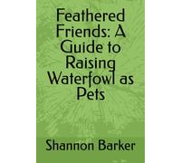 Feathered Friends: A Guide to Raising Waterfowl as Pets