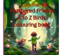 Feathered Friends A to Z Birds colouring book: Learn & learn Nature's Winged Wonders From A to Z of Birds with their Name