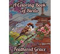 Feathered Grace: A Visual Journey of 45 Birds Visiting 45 Famous Landmarks: An Architectural & Nature Travel Adventure (Coloring Book for Stress Relief)