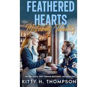Feathered Hearts Mistaken Identity: An Off Limits, Best Friend's Brother, NHL RomCom