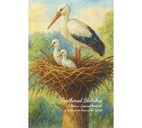 Feathered Sketches: A Nature-Inspired Notebook of Birds from Around the World